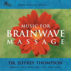 Music for Brainwave Massage - Dr. Jeffrey Thompson