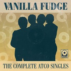The Complete Atco Singles - Vanilla Fudge