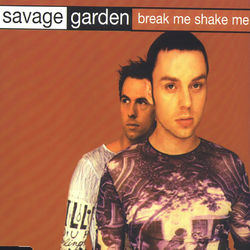 Break Me, Shake Me - Savage Garden