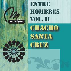 Entre Hombres Vol. II - Chacho Santa Cruz