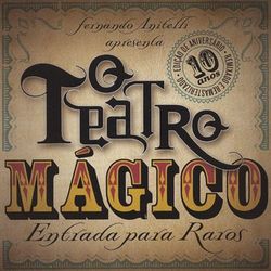 Entrada para Raros (10th Anniversary Edition) - O Teatro Mágico