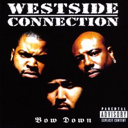 Bow Down - Westside Connection
