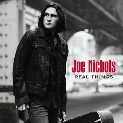 Real Things - Joe Nichols