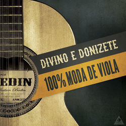 100% Moda de Viola - Divino & Donizete