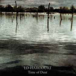 Time of Dust - Ed Harcourt