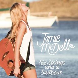 Six Strings and a Sailboat - Jamie McDell