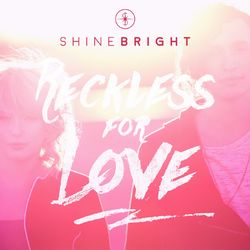 Reckless for Love - SHINEBRIGHT