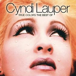 True Colors: The Best Of Cyndi Lauper - Cyndi Lauper