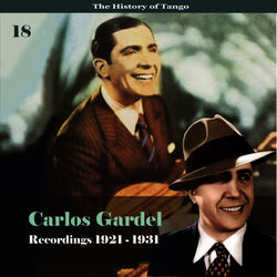 The History of Tango - Carlos Gardel Volume 18 / Recordings 1921 - 1931 - Carlos Gardel