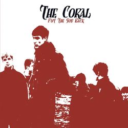 Put The Sun Back - The Coral