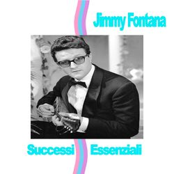 Jimmy Fontana - Successi Essenziali - Jimmy Fontana