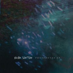 Phosphenes EP - Evan Sinton