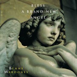 Bless A Brand New Angel - Benny Mardones