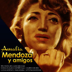 Amalia Mendoza y Amigos - Amalia Mendoza