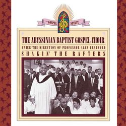 Shakin' The Rafters: Abyssinian Baptist Gospel Choir Under The Direction of Professor Alex Bradford - The Abyssinian Baptist Choir