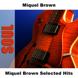 Miquel Brown Selected Hits - Miquel Brown