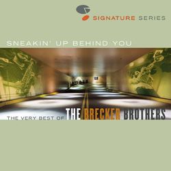 Sneakin' Up Behind You: The Very Best Of The Brecker Brothers - The Brecker Brothers