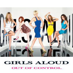 Out Of Control - Girls Aloud