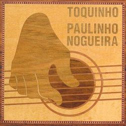 Toquinho e Paulinho Nogueira - Toquinho