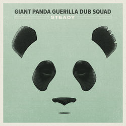 Steady - Giant Panda Guerilla Dub Squad