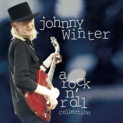 JOHNNY WINTER: A ROCK N' ROLL COLLECTION - Johnny Winter
