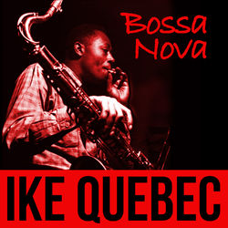 Bossa Nova - Ike Quebec
