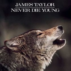 Never Die Young - James Taylor