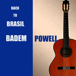 Back To Brasil - Baden Powell