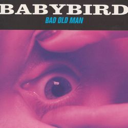 Bad Old Man - Babybird