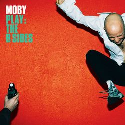 Play - The B Sides - Moby