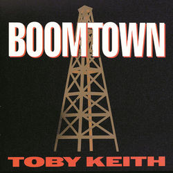 Boomtown - Toby Keith