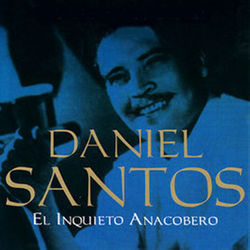 El Inquieto Anacobero: Complete Sessions - Daniel Santos
