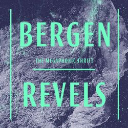 Bergen Revels - The Megaphonic Thrift