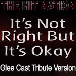 It's Not Right But It's Okay - Glee Cast Tribute Version - Glee Cast