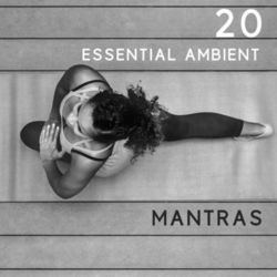 20 Essential Ambient Mantras - Yoga