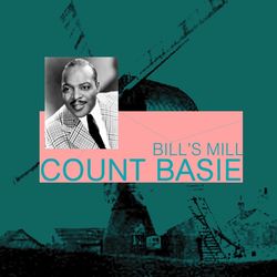Bill's Mill - Count Basie