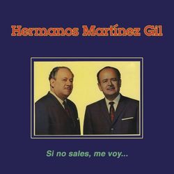 Si No Sales Me Voy... - Hermanos Martínez Gil