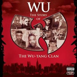 Wu: The Story Of The Wu-Tang Clan - Wu-Tang Clan