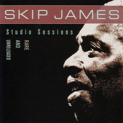 Rare And Unreleased - Skip James