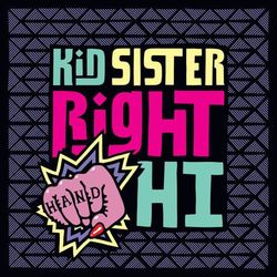 Right Hand Hi - Kid Sister