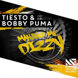 Making Me Dizzy - Tiësto & Bobby Puma