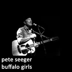 Buffalo Girls - Pete Seeger