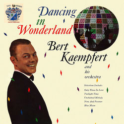 Dancing in Wonderland - Bert Kaempfert And His Orchestra