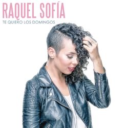 Te Quiero los Domingos - Raquel Sofía