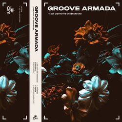 Love Lights the Underground - Groove Armada