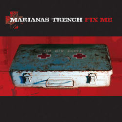 Fix Me - Marianas Trench
