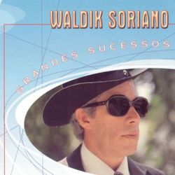 Grandes Sucessos - Waldick Soriano - Waldick Soriano
