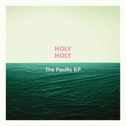 The Pacific EP - Holy Holy