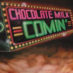 Comin' (Expanded) - Chocolate Milk