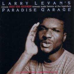 Larry Levan's Classic West End Records Remixes Made Famous At The Legendary Paradise Garage - Ednah Holt